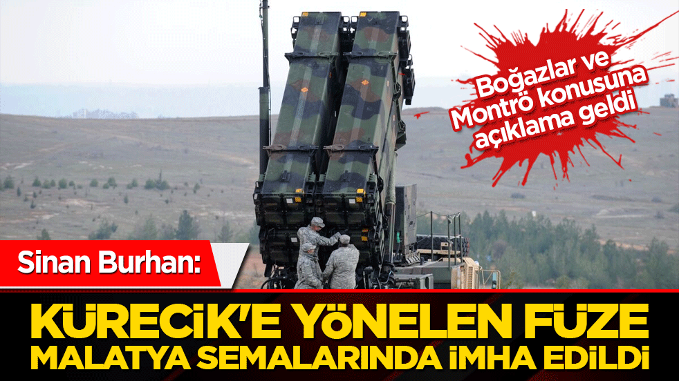 "Kürecik'e Yönelen Füze Malatya Semalarında İmha Edildi"