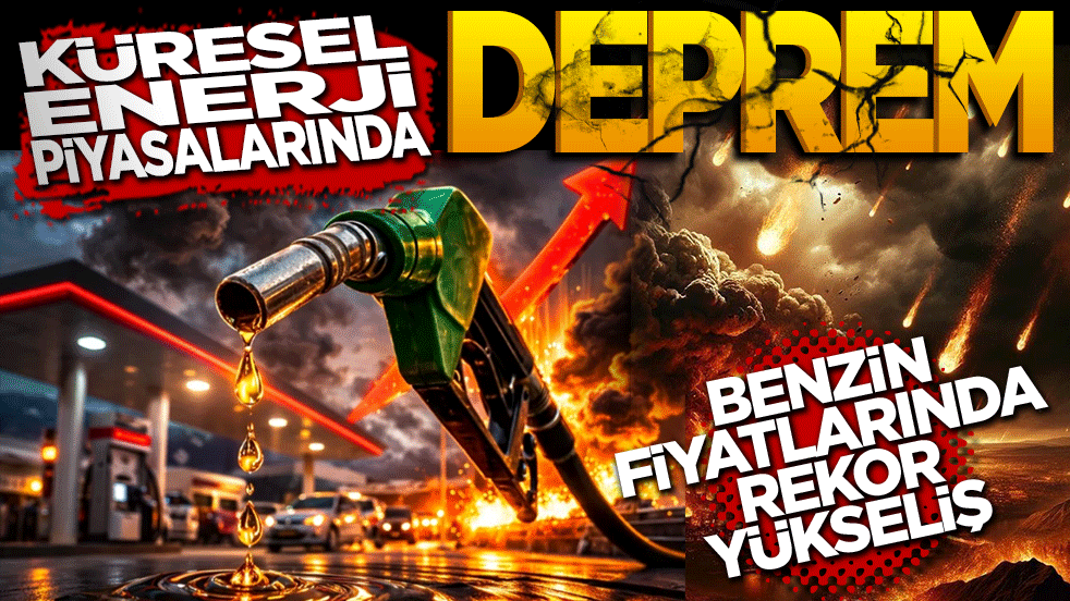 Küresel enerji piyasalarında deprem: Benzin fiyatlarında rekor yükseliş!