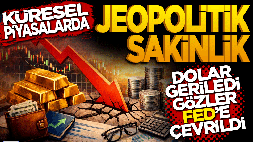 Küresel piyasalarda jeopolitik sakinlik: Dolar geriledi, gözler Fed’e çevrildi