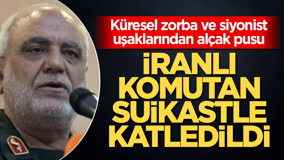 Küresel zorba ve siyonist uşaklarından alçak pusu: Tümgeneral Hademi şehit oldu!