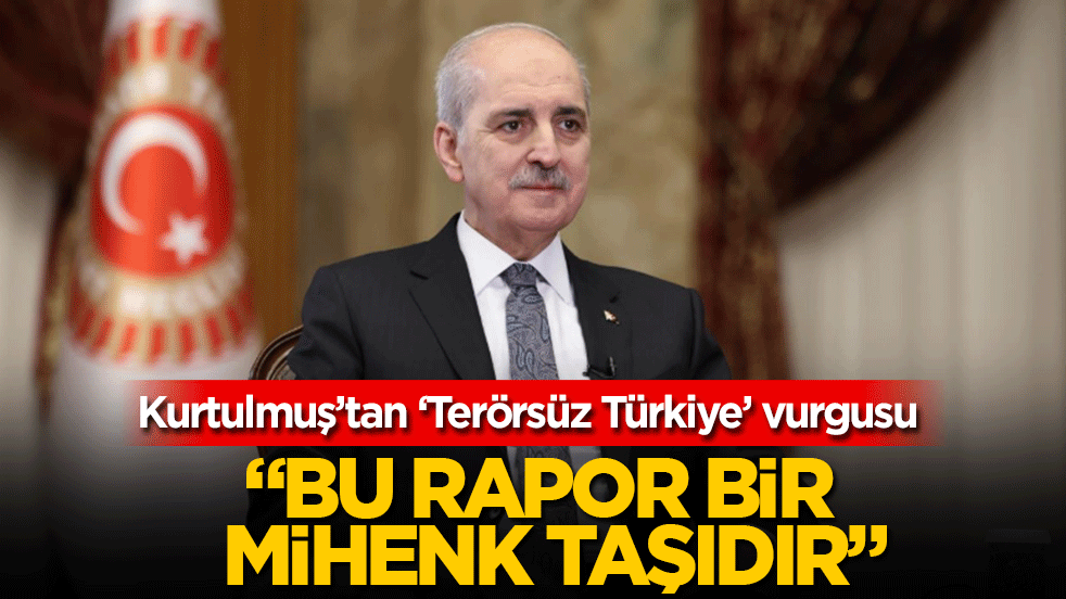 Kurtulmuş’tan ‘Terörsüz Türkiye’ vurgusu: Bu rapor bir mihenk taşıdır!