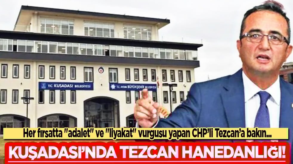 Kuşadası'nda CHP'li Bülent Tezcan hanedanlığı: Belediye değil, aile şirketi!
