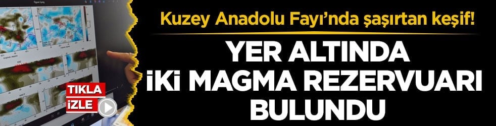 Kuzey Anadolu Fayı’nda şaşırtan keşif! Yer altında iki magma rezervuarı bulundu