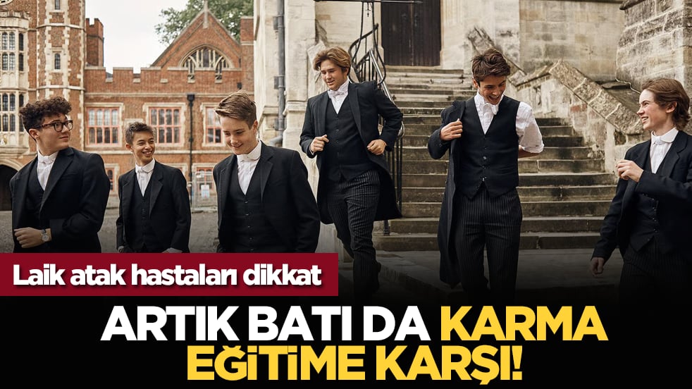 Laik atak hastaları dikkat: Artık Batı da karma eğitime karşı!
