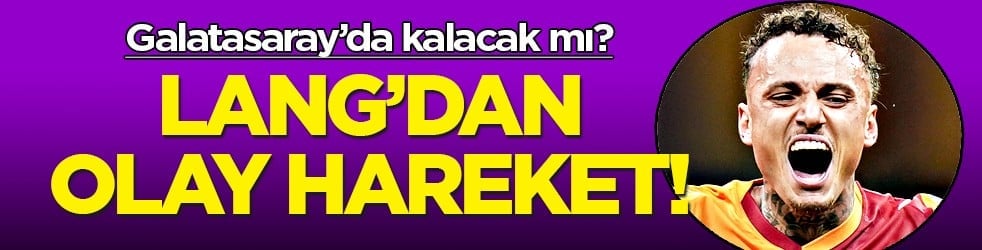 Lang Galatasaray'da kalacak mı? Anlamlı hareket