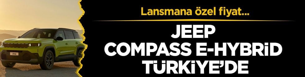 Lansmana özel fiyat... Jeep Compass e-Hybrid Türkiye’de