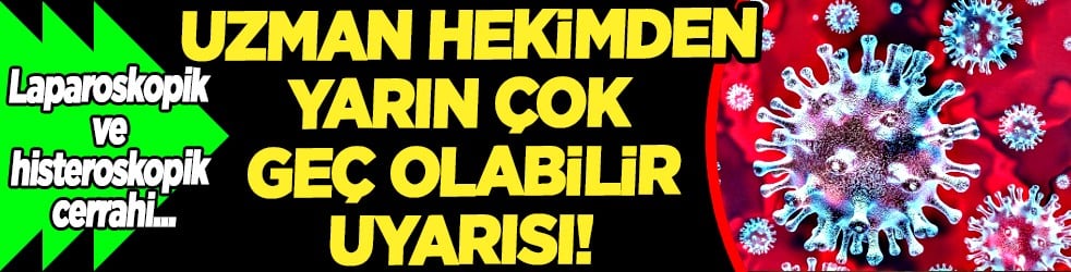 Laparoskopik ve histeroskopik cerrahi... 'Yarın çok geç olabilir' uyarısı