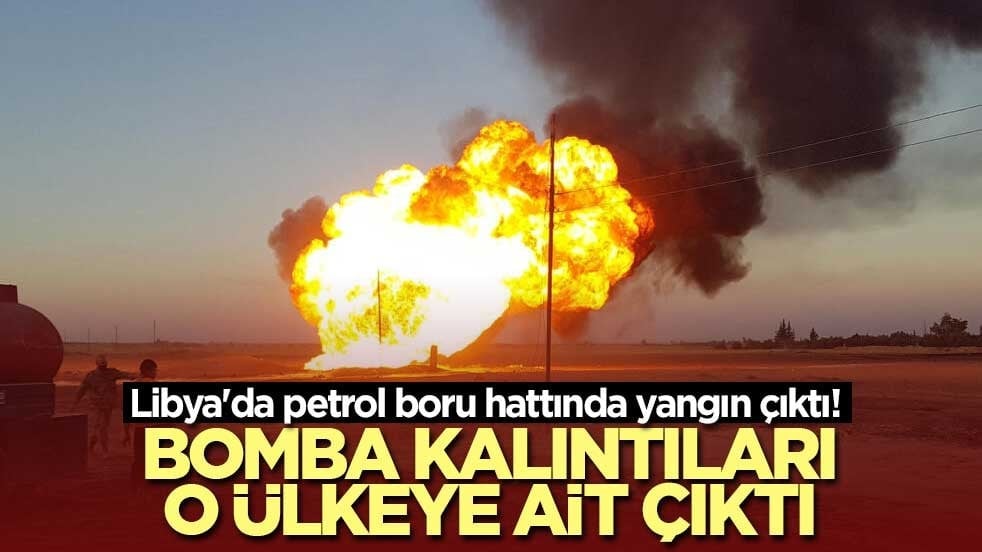 Libya'da petrol boru hattında yangın çıktı! Bomba kalıntıları o ülkeye ait çıktı