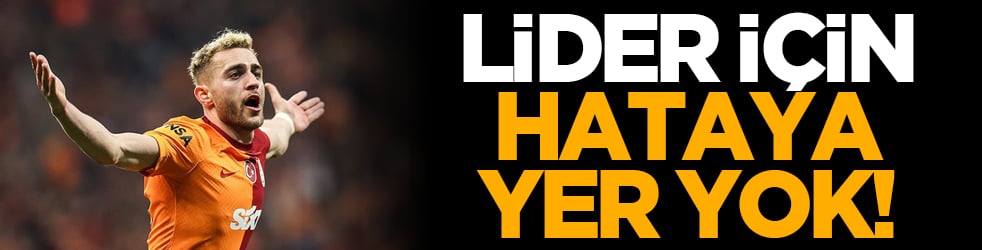 Lider için hataya yer yok!
