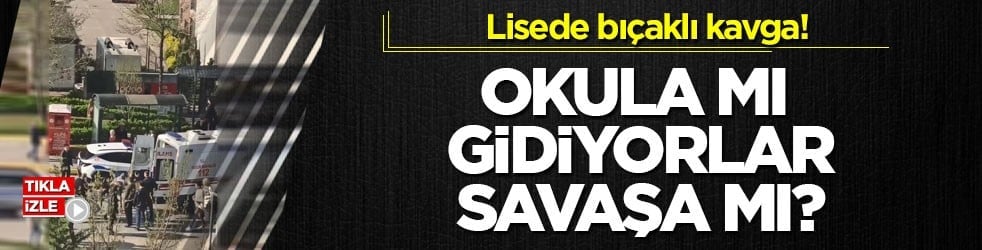 Lisede bıçaklı kavga! Okula mı gidiyorlar savaşa mı?