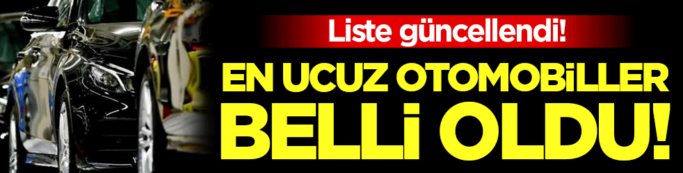 Liste güncellendi! En ucuz otomobiller belli oldu!