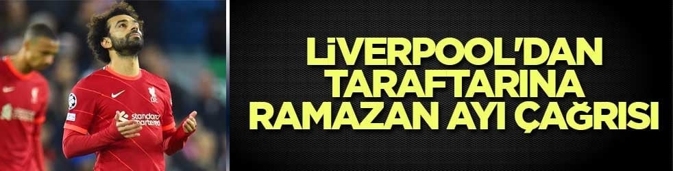 Liverpool'dan taraftarına ramazan ayı çağrısı
