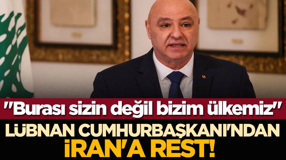 Lübnan Cumhurbaşkanı'ndan İran'a rest! "Burası sizin değil bizim ülkemiz"