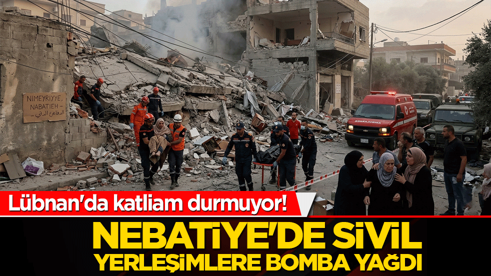 Lübnan'da katliam durmuyor! Nebatiye'de sivil yerleşimlere bomba yağdı