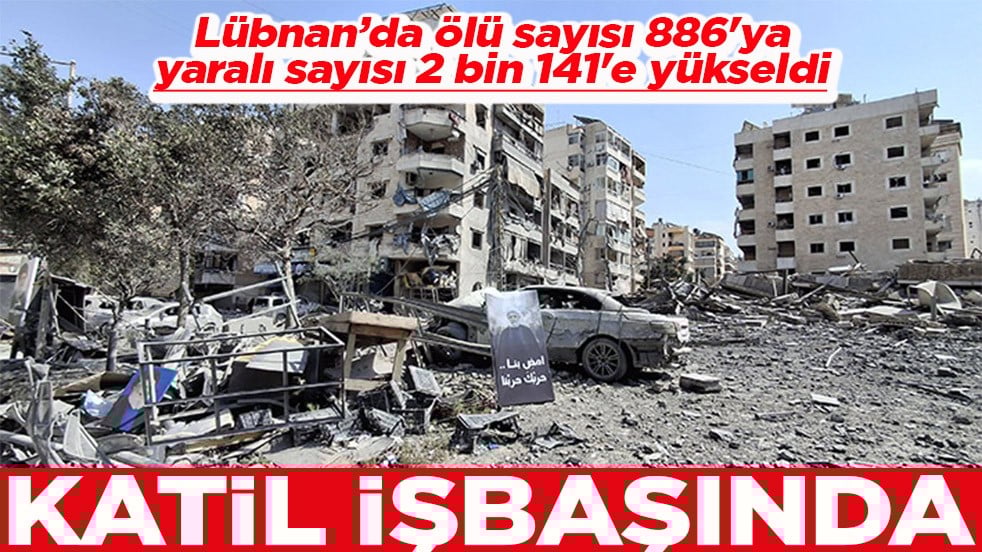 Lübnan’da ölü sayısı 886'ya, yaralı sayısı 2 bin 141'e yükseldi Katil işbaşında