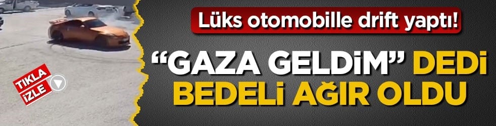Lüks otomobille drift yaptı! "Gaza geldim" dedi bedeli ağır oldu
