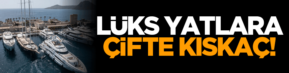 Lüks yatlara çifte kıskaç!