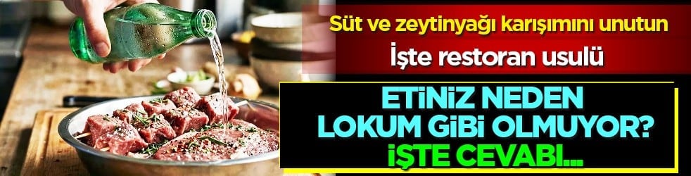 Maden suyu ve karbonat gücü... Etiniz neden lokum gibi olmuyor? Restoranların söylemediği 12 saatlik...