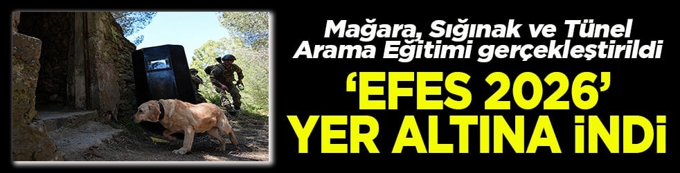 Mağara, Sığınak ve Tünel Arama Eğitimi gerçekleştirildi EFES 2026 Yer altına indi