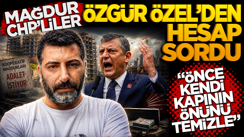 Mağdur CHP’liler Özgür Özel’den hesap sordu: Önce kendi kapının önünü temizle!