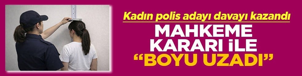 Mahkeme kararı ile boyu uzadı