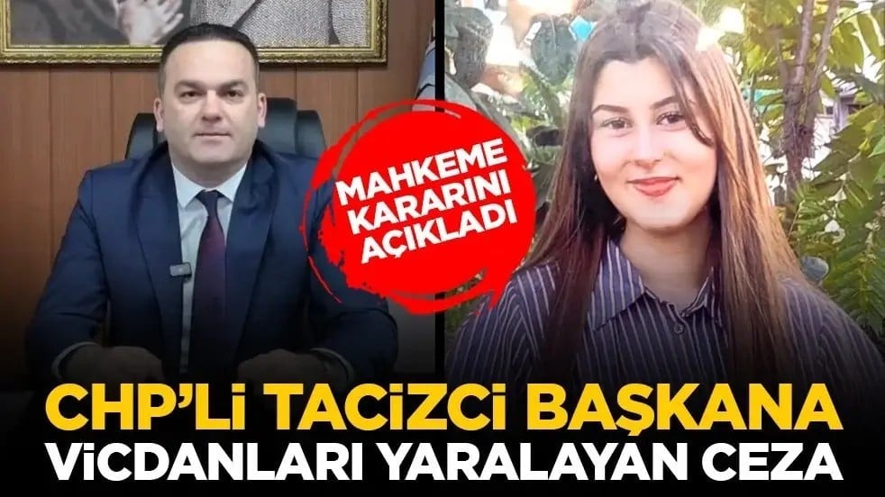 Mahkeme kararını açıkladı: CHP’li tacizci başkana vicdanları yaralayan ceza
