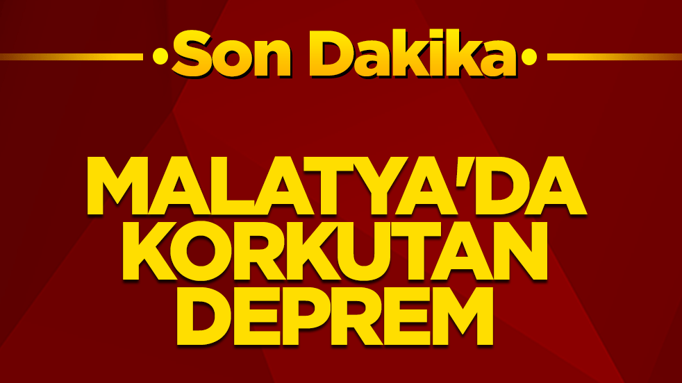 Malatya'da korkutan deprem