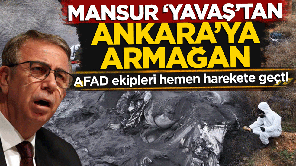Mansur ‘Yavaş’tan Ankara’ya armağan: AFAD ekipleri hemen harekete geçti