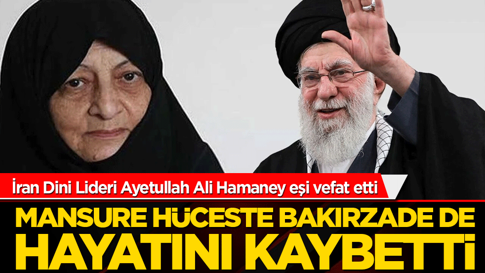 Mansure Hüceste Bakırzade de hayatını kaybetti