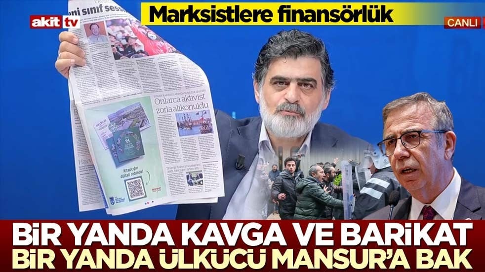 Marksistlere finansörlük! Bir yanda kavga ve barikat, bir yanda ülkücü Mansur’a bak