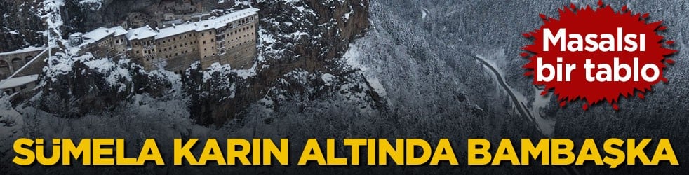 Masalsı bir tabloya dönüştü! Sümela karın altında bambaşka