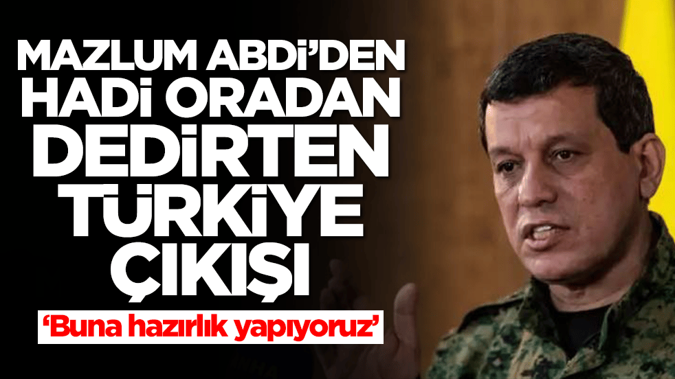 Mazlum Abdi'den Türkiye ile ilgili uçuk açıklama: Buna hazırlık yapıyoruz