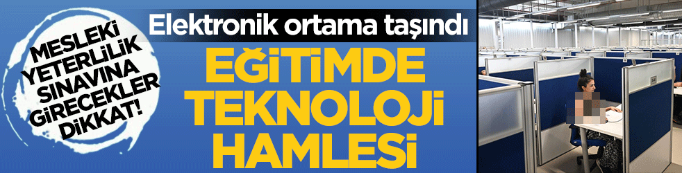MEB’den eğitimde teknoloji hamlesi: Mesleki yeterlilik sınavlarında dijital devrim