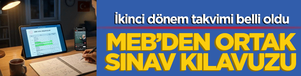 MEB’den ortak sınav kılavuzu: İkinci dönem takvimi belli oldu