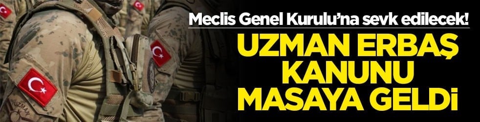Meclis Genel Kurul'una sevk edilecek! Uzman erbaş kanunu masaya geldi