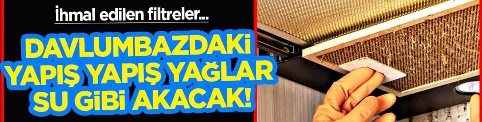 Meğer bugüne kadar boşuna ovup temizlemişiz... Davlumbazdaki yapış yapış yağlar su gibi akacak! 