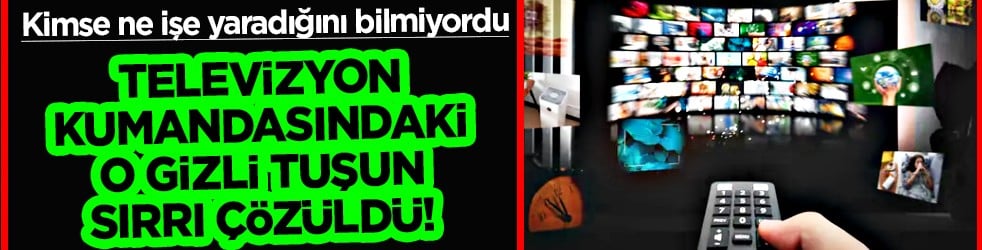 Meğer sadece kanal... Televizyon kumandasındaki o gizli tuşun sırrı çözüldü!