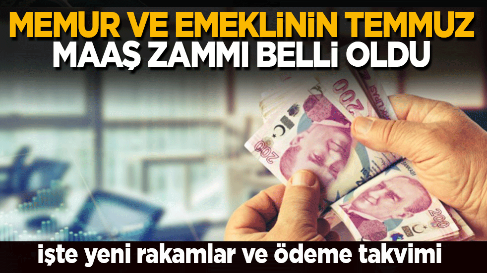 Memur ve emeklinin Temmuz maaş zammı belli oldu! Yeni dönemde kim, ne kadar alacak?