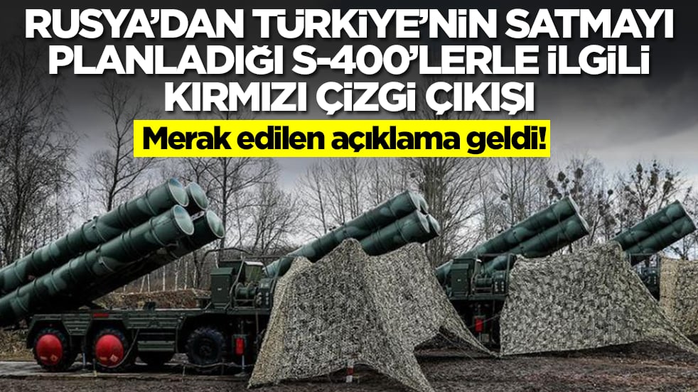 Merak edilen açıklama geldi: Rusya'dan Türkiye'nin satmayı planladığı S-400'lerle ilgili 'kırmızı çizgi' çıkışı
