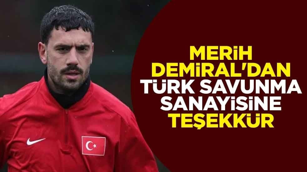 Merih Demiral'dan Türk savunma sanayisine teşekkür