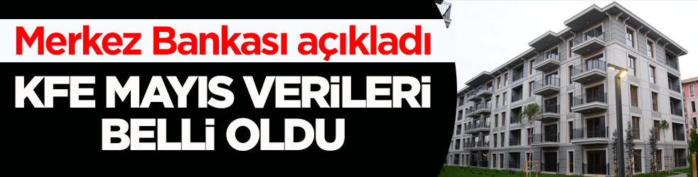 Merkez Bankası açıkladı! KFE mayıs verileri belli oldu