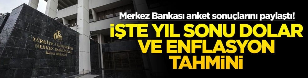 Merkez Bankası anket sonuçlarını paylaştı! İşte yıl sonu dolar ve enflasyon tahmini