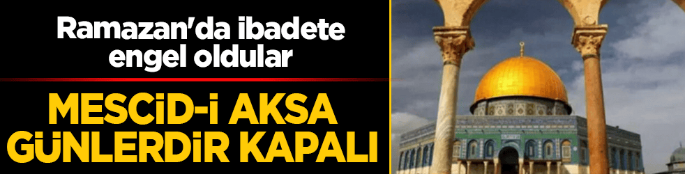 Mescid-i Aksa ve Haremi İbrahim 5 gündür kapalı tutuluyor