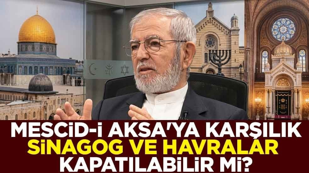 Mescid-i Aksa'ya karşılık sinagog ve havralar kapatılabilir mi?