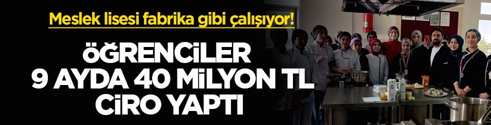 Meslek lisesi fabrika gibi çalışıyor! Öğrenciler 9 ayda 40 milyon TL ciro yaptı