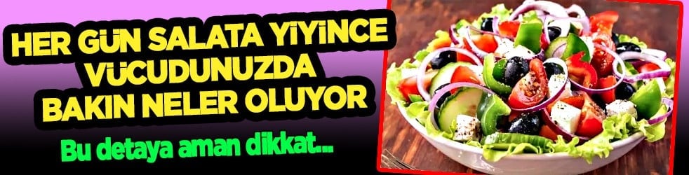 Metabolizmanız için... Her gün salata yiyince vücudunuzda bakın neler oluyor