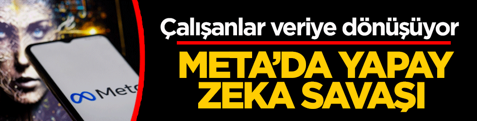 Meta’da yapay zeka savaşı: Çalışanlar veriye dönüşüyor