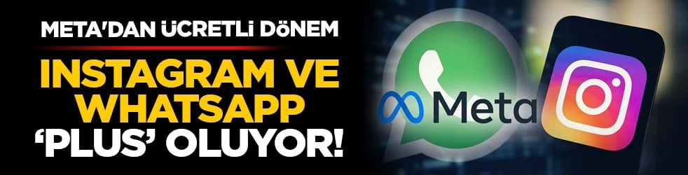 Meta'dan ücretli dönem: Instagram ve WhatsApp 