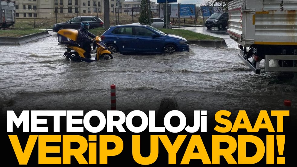 Meteoroloji saat verip uyardı!