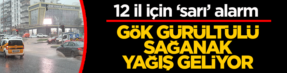 Meteoroloji uyardı: 12 İl için ‘sarı’ alarm! Gök gürültülü sağanak yağış geliyor